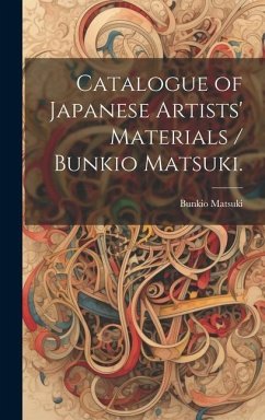 Catalogue of Japanese Artists' Materials / Bunkio Matsuki. - Matsuki, Bunkio