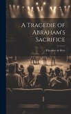A Tragedie of Abraham's Sacrifice