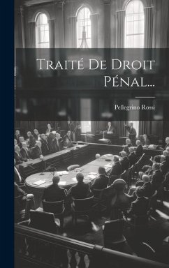 Traité De Droit Pénal... - Rossi, Pellegrino