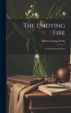 The Undying Fire - Wells, Herbert George