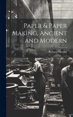 Paper & Paper Making, Ancient and Modern - Herring, Richard