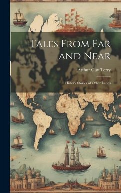 Tales From far and Near: History Stories of Other Lands - Guy, Terry Arthur