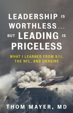 Leadership Is Worthless...But Leading Is Priceless - MD, Thom Mayer,