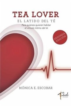 Tea lover: el latido del té - Escobar, Mónica E.