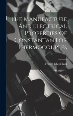 The Manufacture And Electrical Properties Of Constantan For Thermocouples - Bash, Francis Edwin