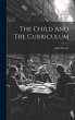The Child And The Curriculum - Bild 1