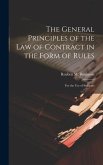 The General Principles of the law of Contract in the Form of Rules: For the use of Students