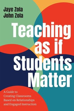 Teaching as if Students Matter - Zola, Jaye; Zola, John