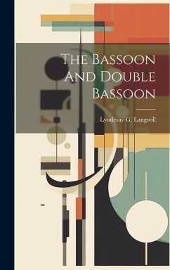 The Bassoon And Double Bassoon - Langwill, Lyndesay G