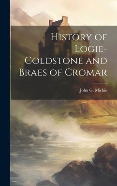 History of Logie-Coldstone and Braes of Cromar - Michie, John G