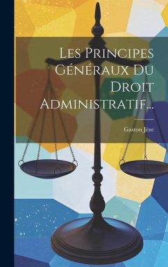 Les Principes Généraux Du Droit Administratif... - Jèze, Gaston