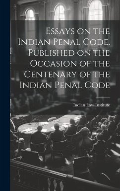 Essays on the Indian Penal Code. Published on the Occasion of the Centenary of the Indian Penal Code