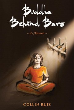 Buddha Behind Bars - A Memoir - Ruiz, Collin