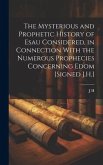 The Mysterious and Prophetic History of Esau Considered, in Connection With the Numerous Prophecies Concerning Edom [Signed J.H.]