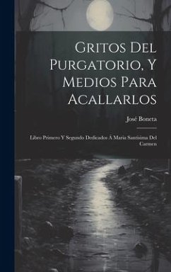 Gritos Del Purgatorio, Y Medios Para Acallarlos - Boneta, José