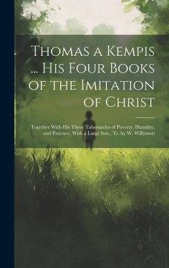 Thomas a Kempis ... His Four Books of the Imitation of Christ - Anonymous