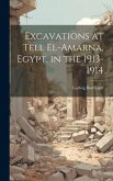 Excavations at Tell El-Amarna, Egypt, in the 1913-1914