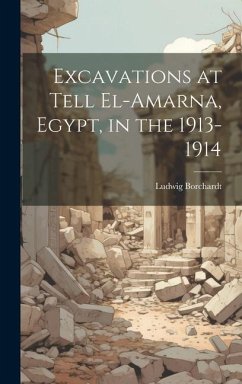Cover Excavations at Tell El-Amarna, Egypt, in the 1913-1914