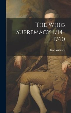 The Whig Supremacy 1714-1760 - Williams, Basil