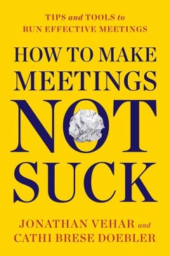 How to Make Meetings Not Suck - Vehar, Jonathan; Doebler, Cathi Brese