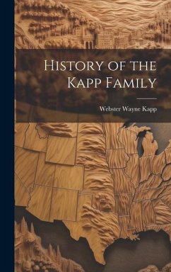 History of the Kapp Family - Kapp, Webster Wayne