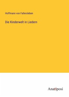 Die Kinderwelt in Liedern - Hoffmann von Fallersleben