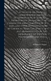 A Treatise on Disputed Handwriting and the Determination of Genuine From Forged Signatures. The Character and Composition of Inks, and Their Determination by Chemical Tests. The Effect of age as Manifested in the Appearance of Written Instruments and Docu