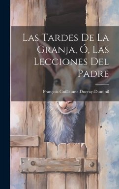 Las Tardes De La Granja, Ó, Las Lecciones Del Padre - Ducray-Duminil, François-Guillaume