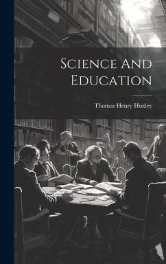 Science And Education - Huxley, Thomas Henry