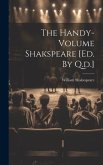 The Handy-volume Shakspeare [ed. By Q.d.]