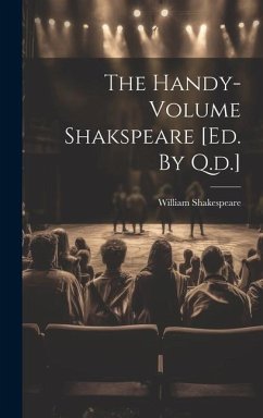 The Handy-volume Shakspeare [ed. By Q.d.] - Shakespeare, William