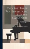 Two And Three Part Inventions For The Pianoforte