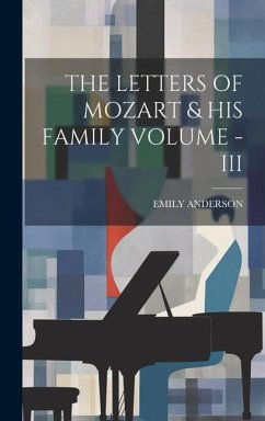 The Letters of Mozart & His Family Volume - III - Anderson, Emily