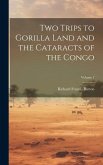 Two Trips to Gorilla Land and the Cataracts of the Congo; Volume 1