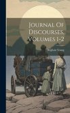 Journal Of Discourses, Volumes 1-2