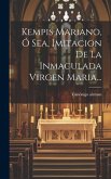 Kempis Mariano, Ó Sea, Imitacion De La Inmaculada Virgen Maria...