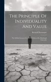 The Principle Of Individuality And Value: The Gifford Lectures For 1911, Delivered In Edinburgh University