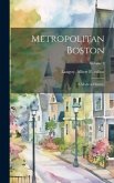 Metropolitan Boston; a Modern History;; Volume 3