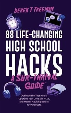 88 Life-Changing High School Hacks (A Sur-Thrival Guide(TM)) - Freeman, Derek T