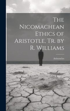 The Nicomachean Ethics of Aristotle, Tr. by R. Williams - Aristoteles
