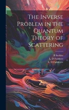 The Inverse Problem in the Quantum Theory of Scattering - Faddeev, L. D.; Faddeyev, L. D.; Seckler, B.