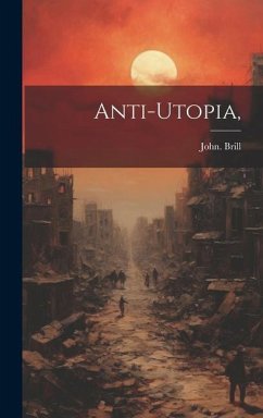 Anti-Utopia, - Brill, John