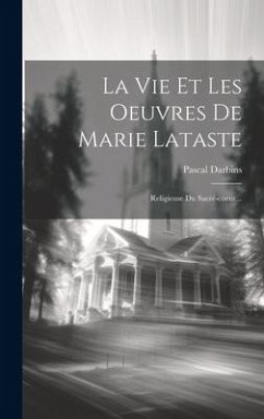 La Vie Et Les Oeuvres De Marie Lataste - Darbins, Pascal