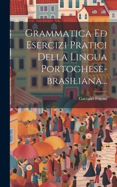 Grammatica Ed Esercizi Pratici Della Lingua Portoghese-brasiliana... - Frisoni, Gaetano