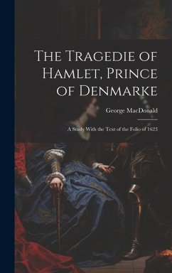 The Tragedie of Hamlet, Prince of Denmarke - Macdonald, George