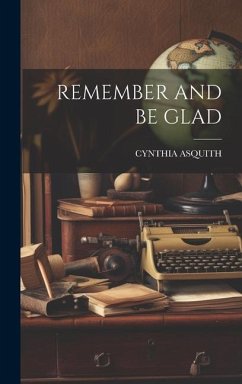 Remember and Be Glad - Asquith, Cynthia