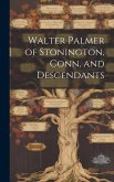 Walter Palmer of Stonington, Conn. and Descendants