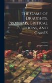 The Game of Draughts. Problems, Critical Positions, and Games