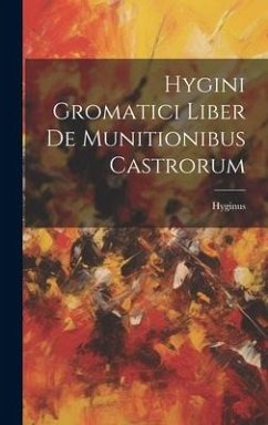 Hygini Gromatici Liber De Munitionibus Castrorum - Hyginus