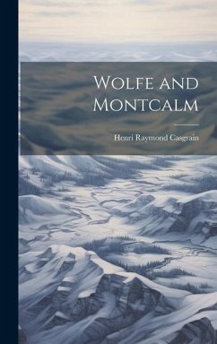 Wolfe and Montcalm - Casgrain, Henri Raymond